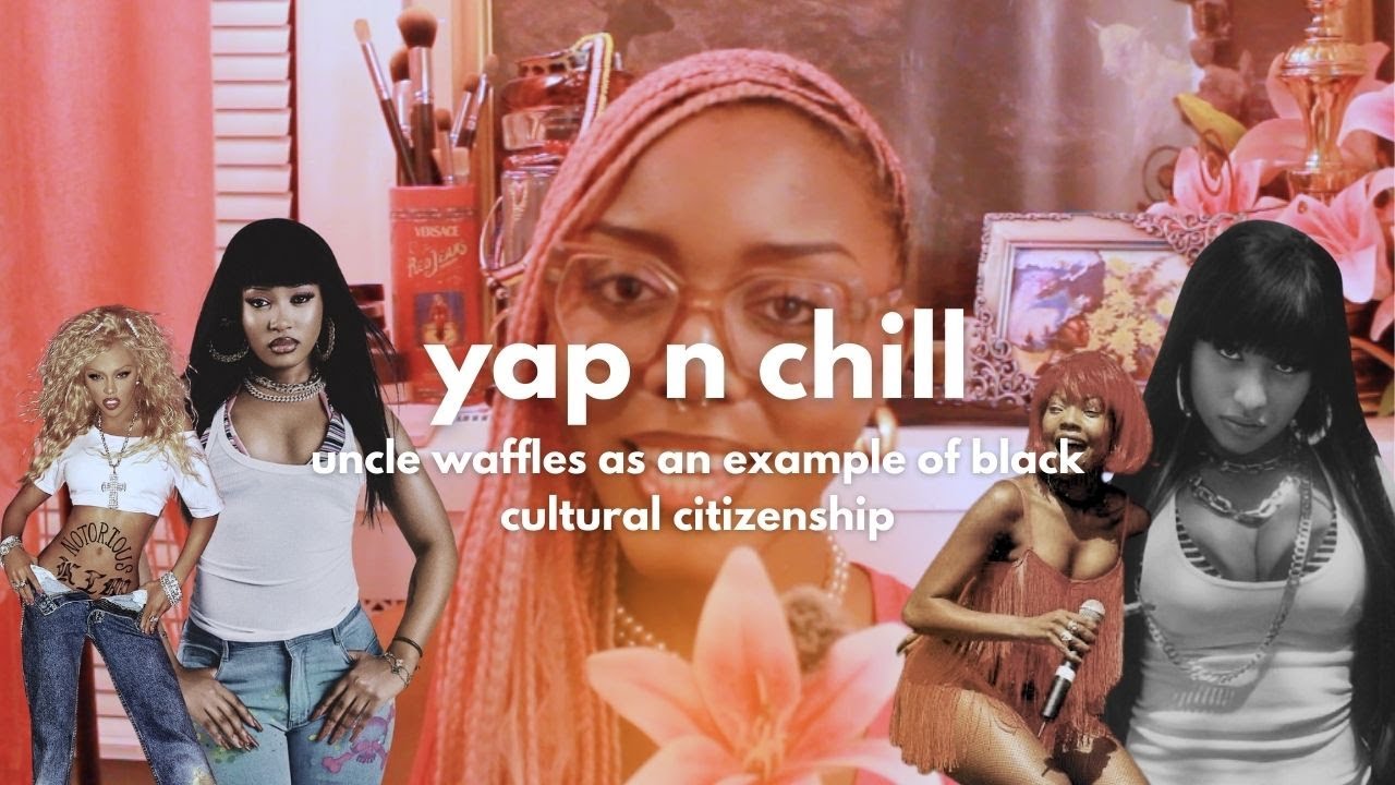 yap n chill: uncle waffles as an example of black cultural citizenship