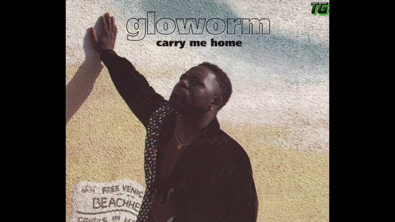Gloworm - Carry Me Home