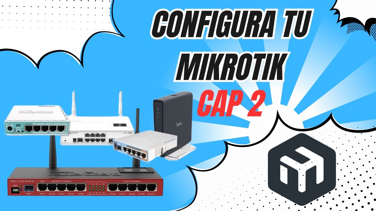 Configura tu Mikrotik. Capítulo 2