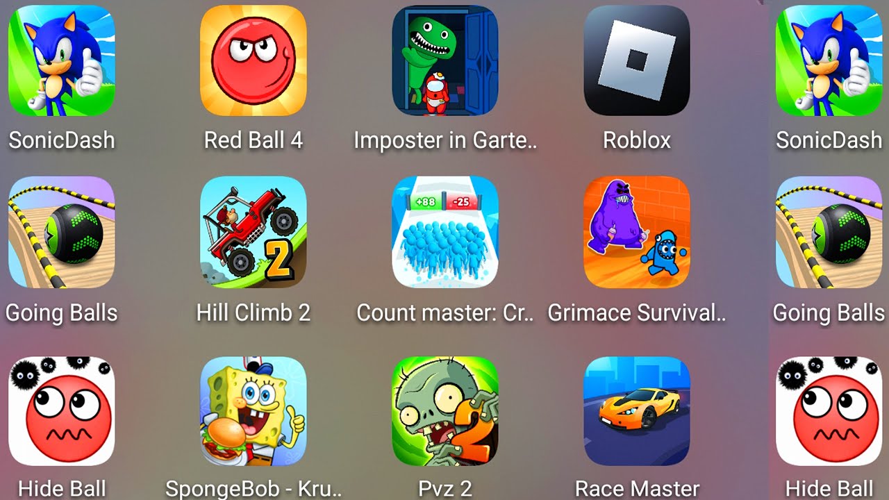 Grimace Monster Scary Survival,Race Master 3D,Sonic Dash,SpongeBob Krusty,Hide Ball,Red Ball 4......