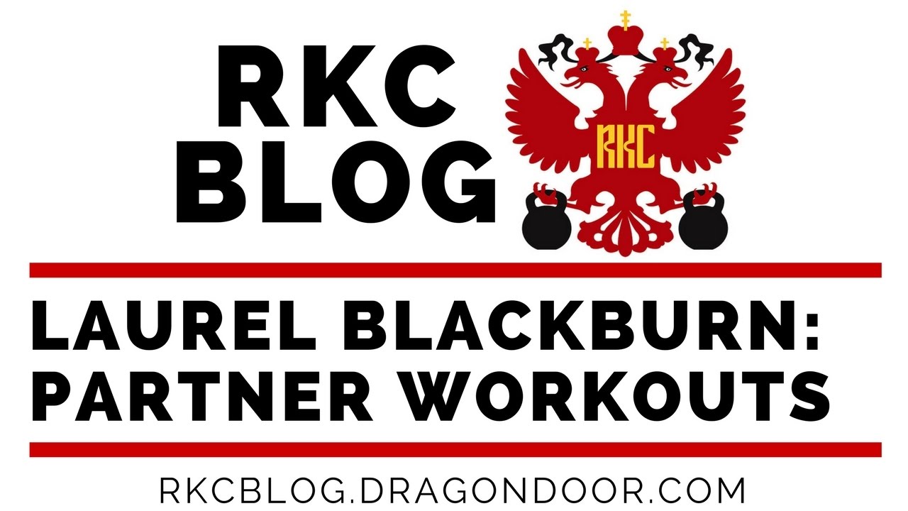 RKC Blog: Partner Workouts by Laurel Blackburn, Senior RKC