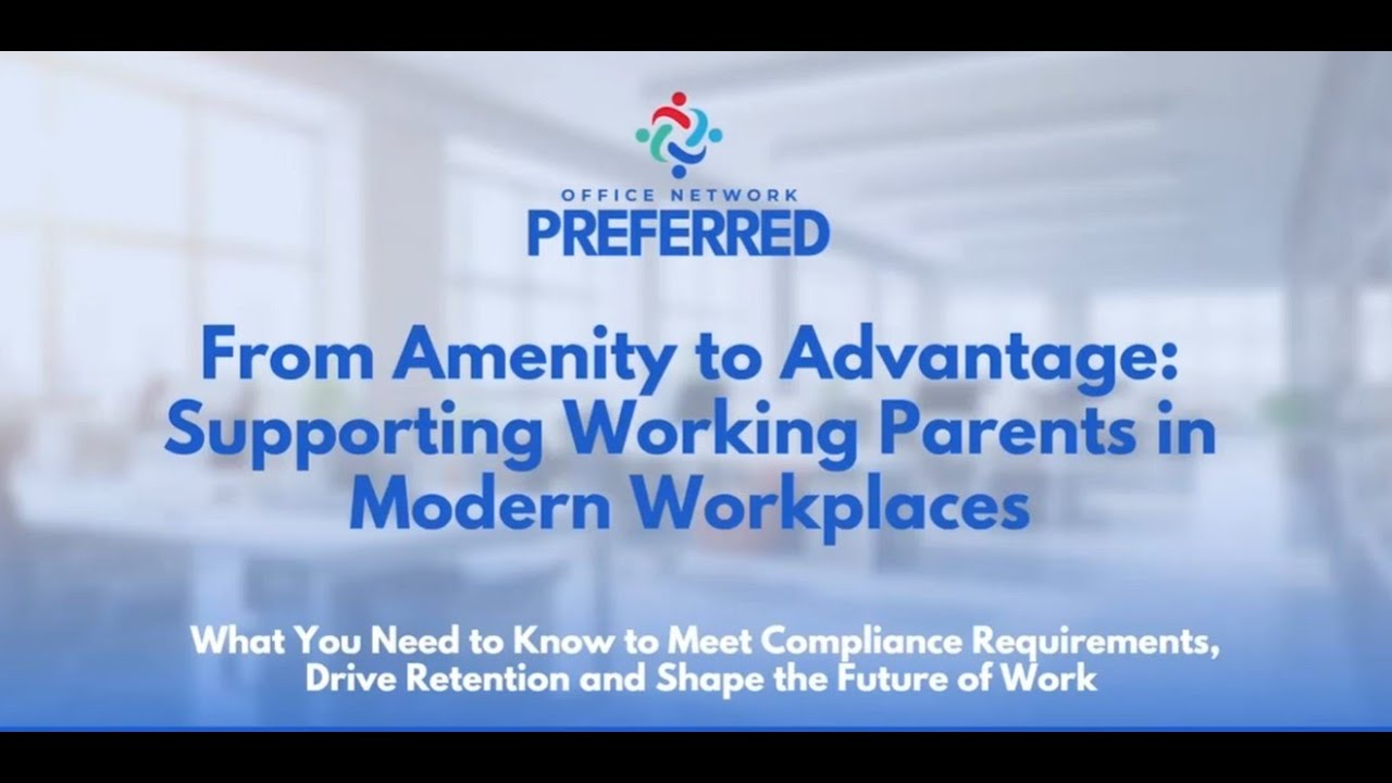 From Amenity to Advantage Supporting Working Parents in Modern Workplaces