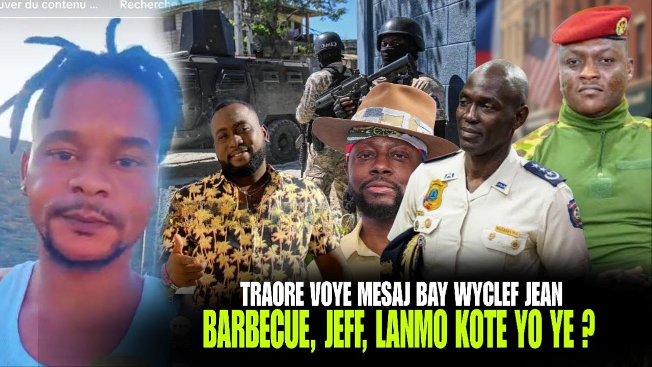 Lanmò San Jou, Barbecue, Jeff kite Kay yo ? Traore voye Mesaj bay Wyclef Jean, lapèrèz chanje Kan !
