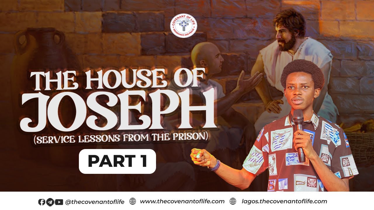 THE HOUSE OF JOSEPH - PART I [SERVICE LESSONS FROM THE PRISON] || OLUWATOBILOBA OSHUNBIYI