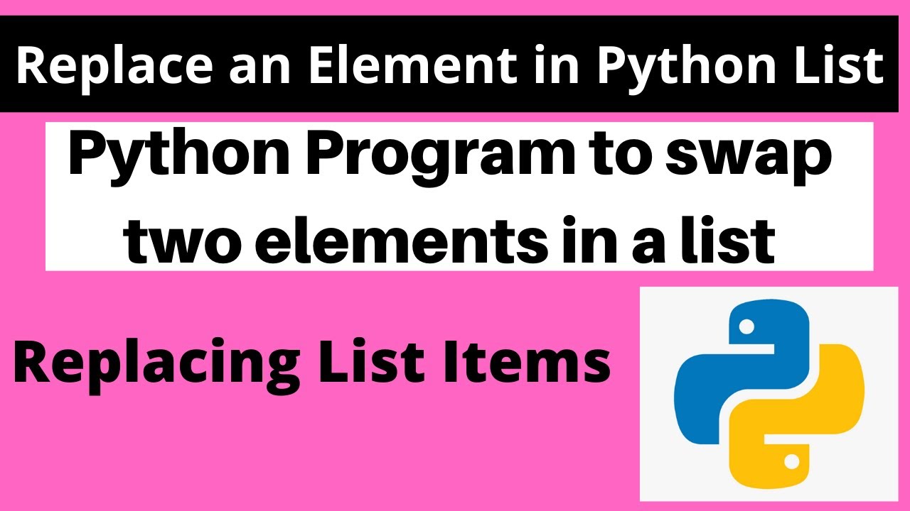 Python Program to swap two elements in a list | Replace an Element in Python List | Python Coding