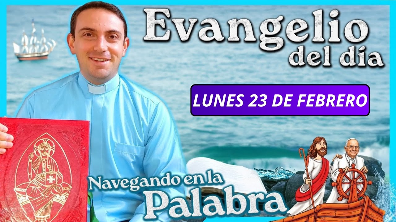 Lunes 23 de Febrero meditación del Evangelio del día de hoy ⛵️ P. Gabriel en Navegando en la Palabra