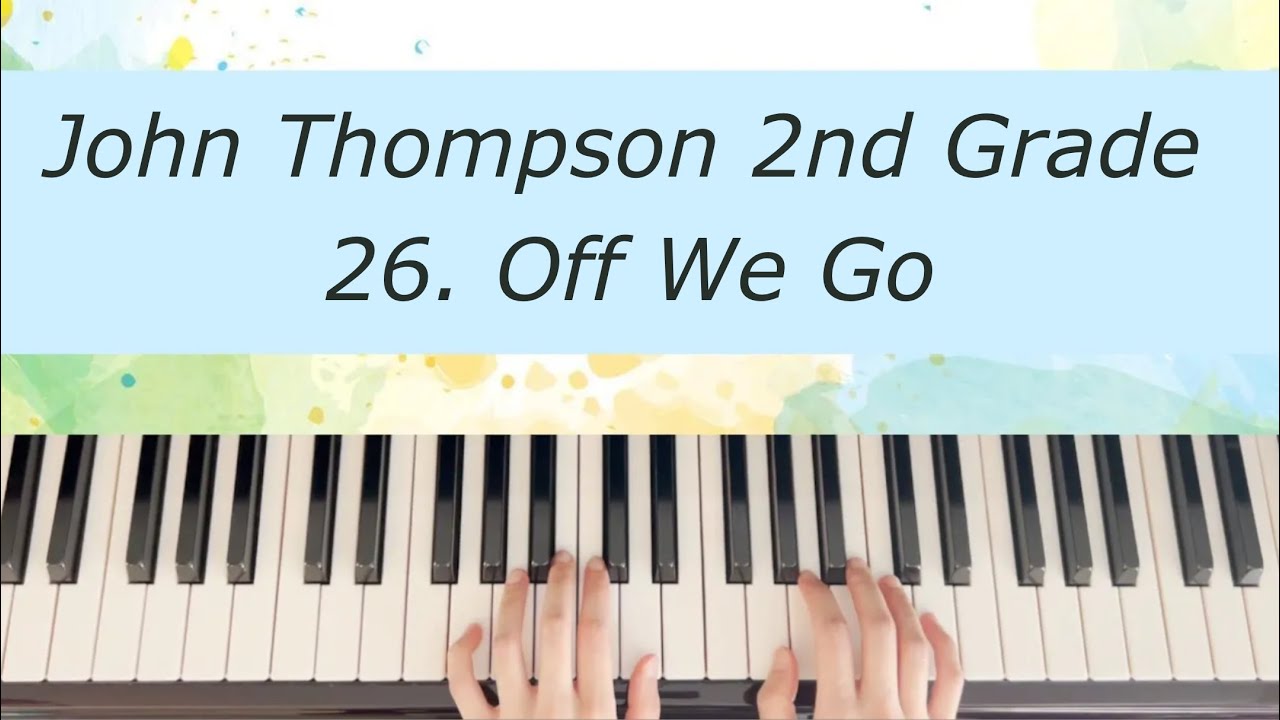 [Piano Tutorial] John Thompson 2nd Grade - 26. Off We Go
