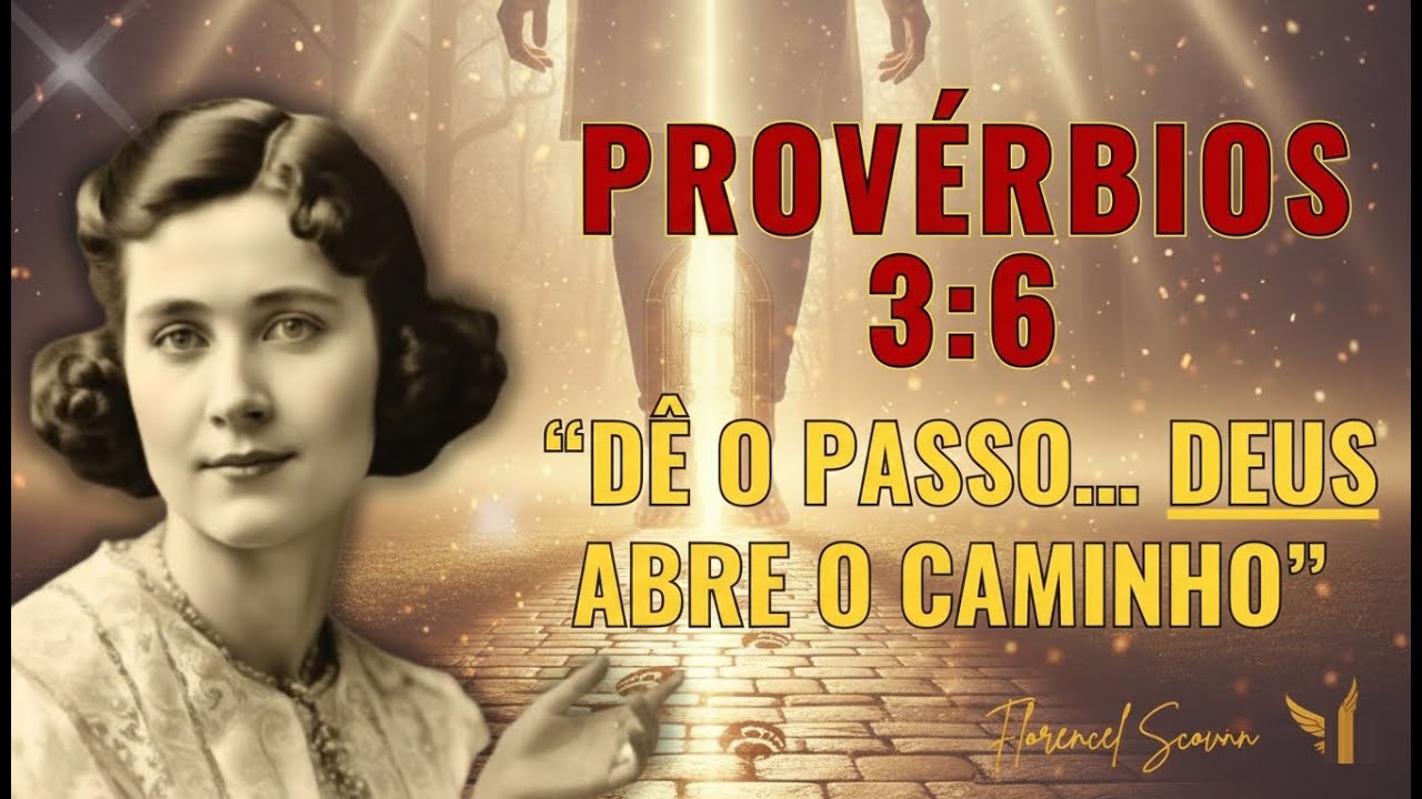 Provérbios 3:6 — Coloque o Pé… e Deus Coloca o Caminho | Florence Explica