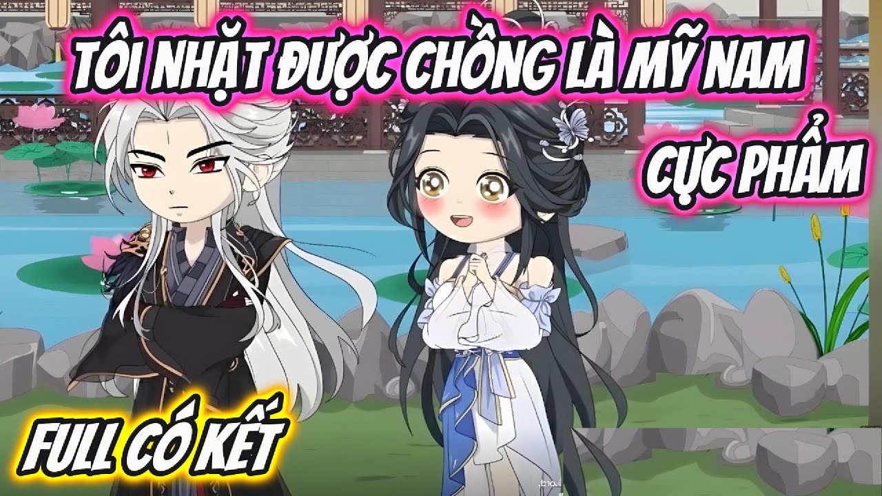 T&ocirc;i Nhặt Được Chồng L&agrave; Mỹ Nam Cực Phẩm Full C&oacute; Kết | Hoa Vietsub
