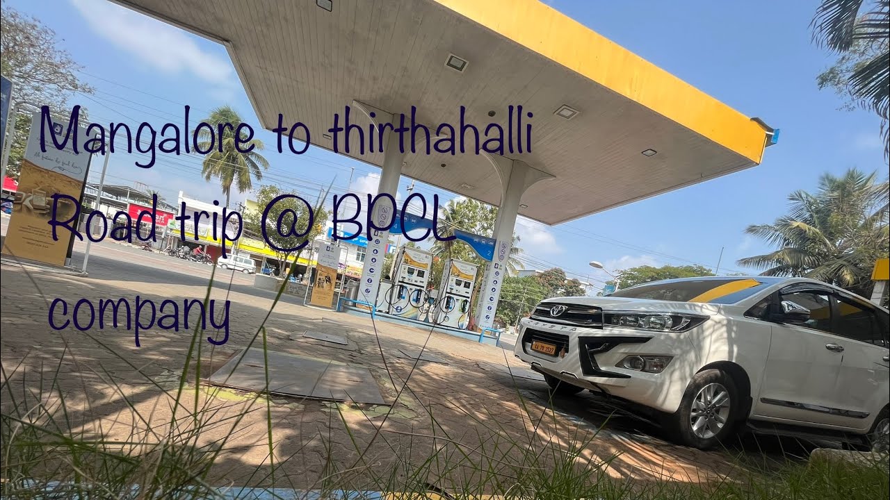 Mangalore to thirthahalli road trip @ BPCl company