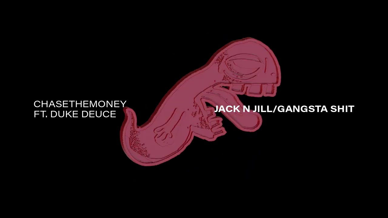 ChaseThe Money ft. Duke Deuce - Gangsta Shit/Jack N Jill