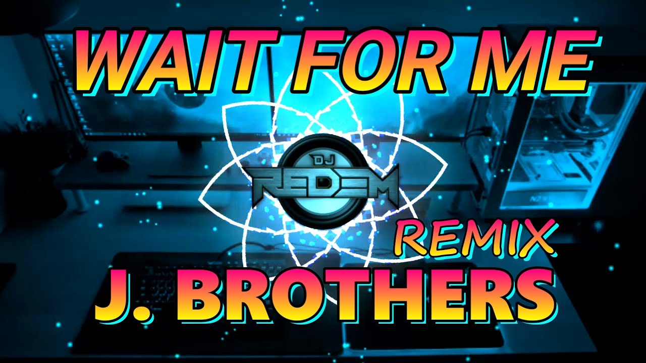 Wait For Me - Tekno Dance Remix DjRedem Ft. J.Brothers 2023