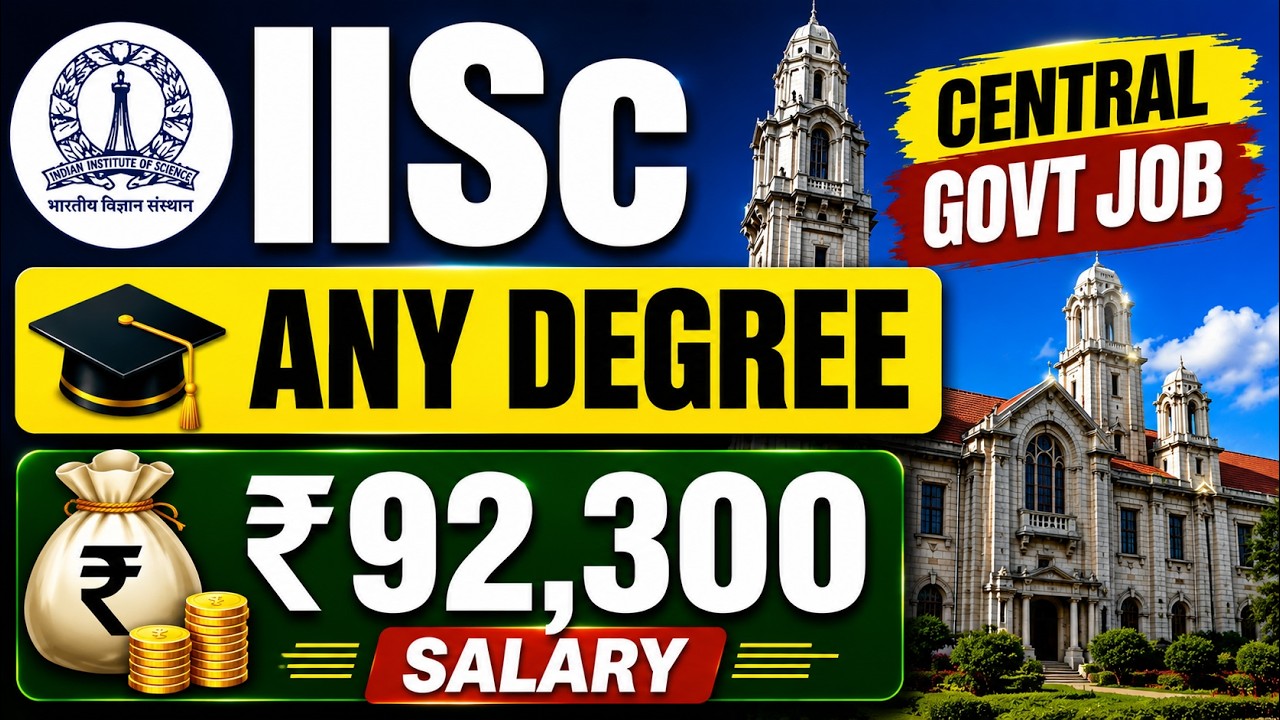 🔥 Any Degree Govt Job 2026 | IISc Recruitment | Salary ₹92,300