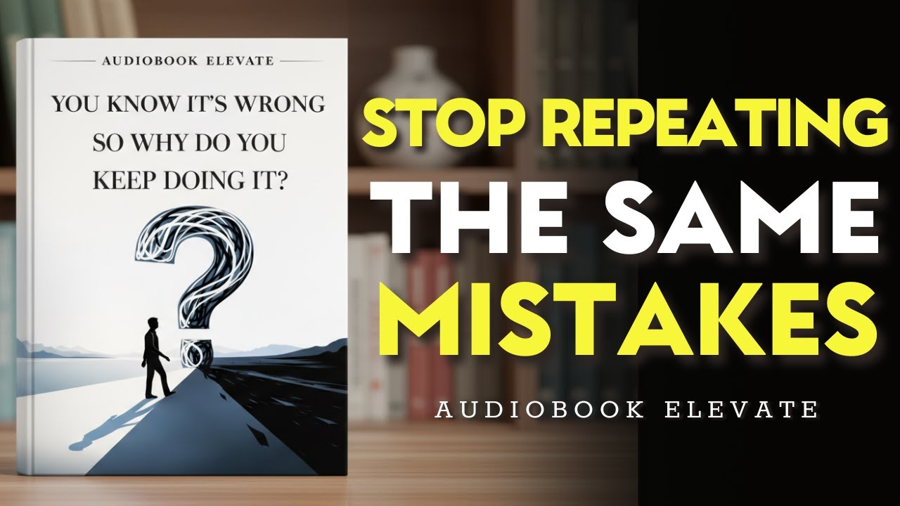 You Know It’s Wrong—So Why Do You Keep Doing It? | Mindset Audiobook