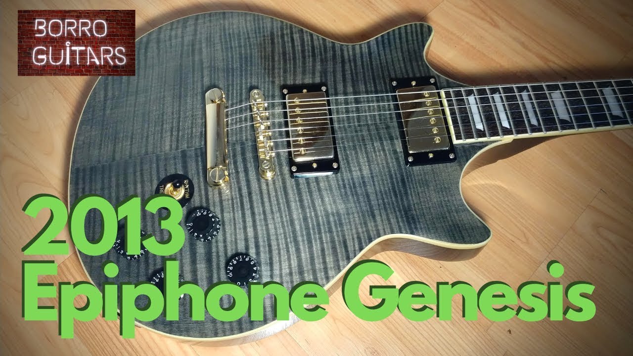 [Ep. 1] 2013 Epiphone Genesis Deluxe Pro | BorroGuitars