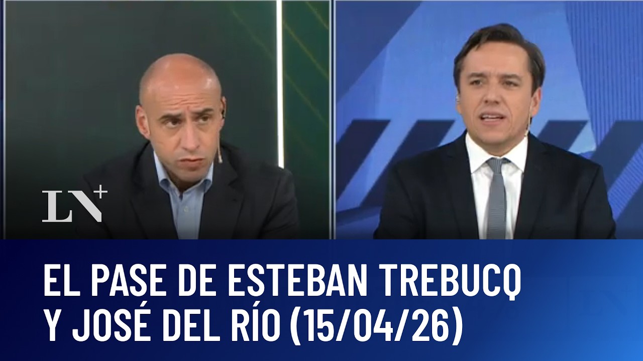 &iquest;Que tiene en mente el presidente? El pase de Esteban Trebucq y Jos&eacute; del R&iacute;o (15/04/26)