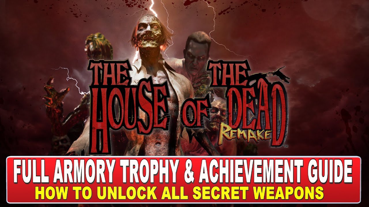 House of The Dead Remake Full Armory Trophy & Achievement Guide - How to get all Secret Weapons