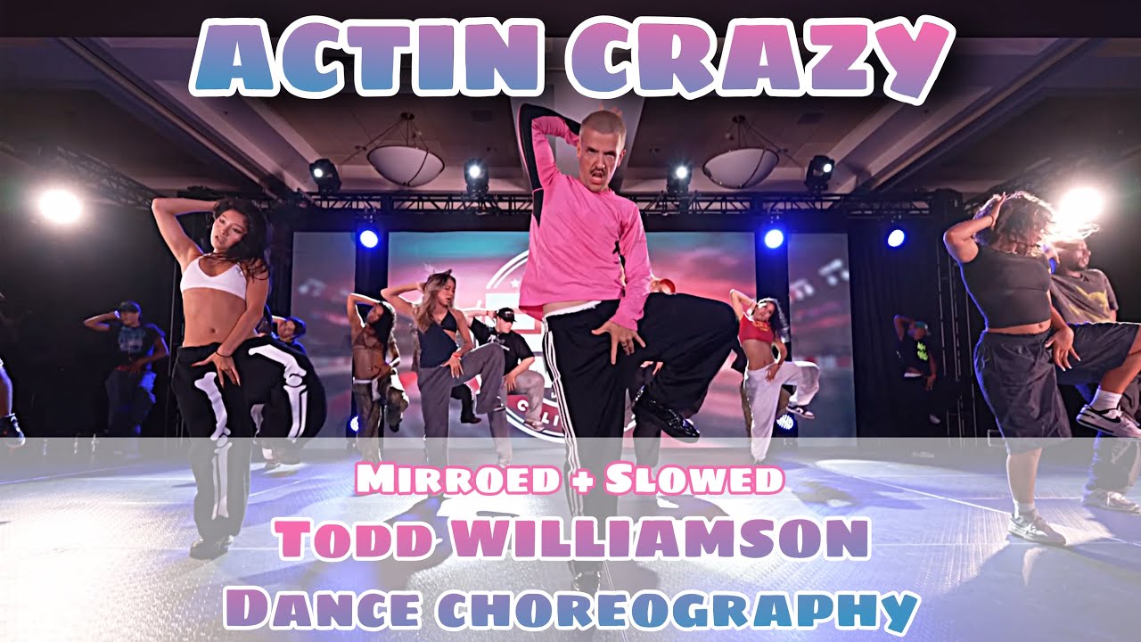 ACTIN CRAZY _ TODD WILLIAMSON Dance Choreography || Mirroed + Slowed