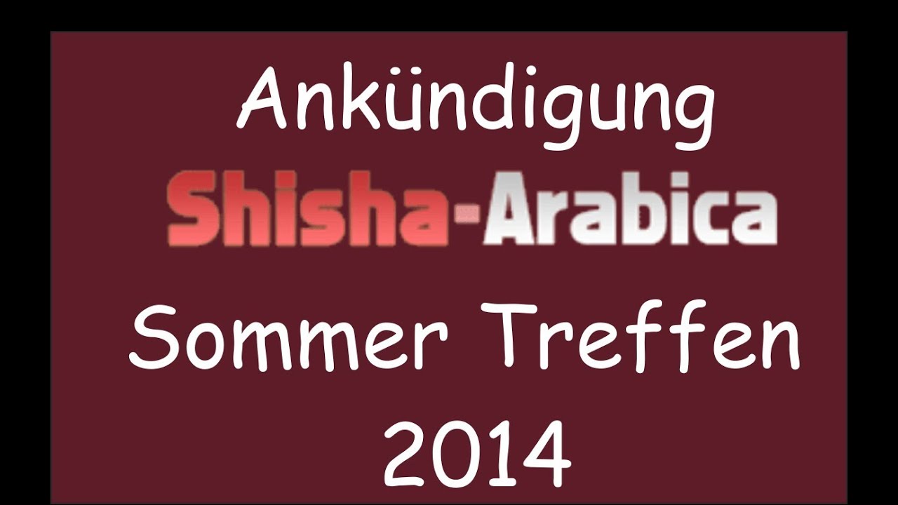 Ank&uuml;ndigung Shisha Arabica Sommertreffen 2014