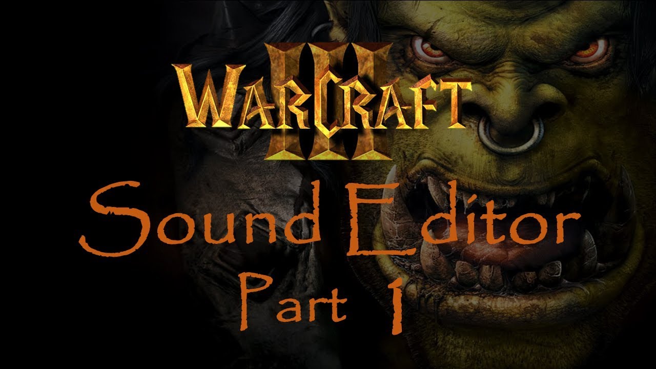 Warcraft 3 - Sound Editor - Sound Effects - Part 1