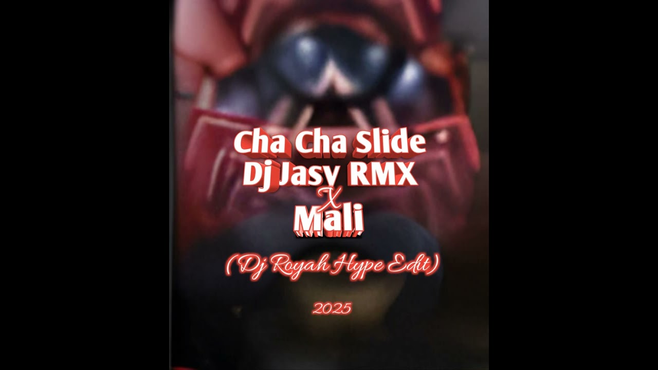 Cha Cha Slide Dj Jasy RMX x Mali(Dj Royah Hype Edit)2025