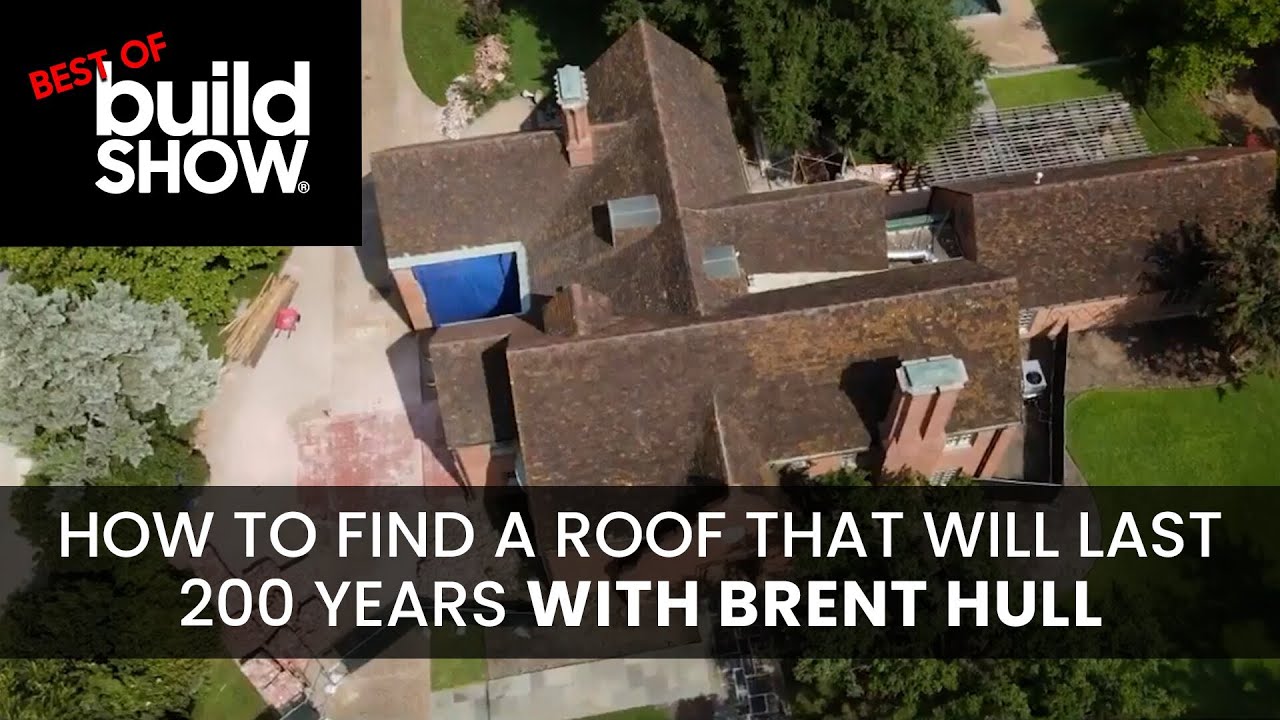 How to Find a Roof That Will Last 200 Years with Brent Hull | Best of Build Show