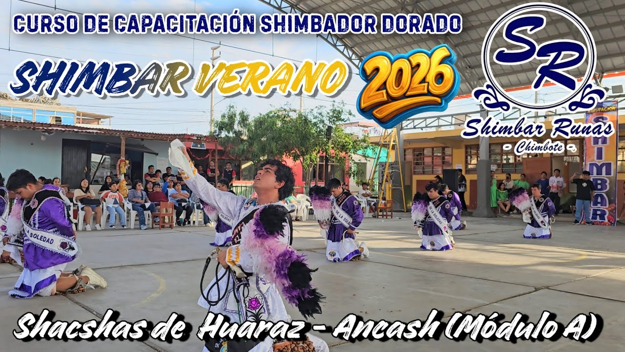Shacshas de Huaraz ✨️ - Módulo A [Curso de Capacitación Shimbador Dorado] Shimbar Verano 2026 🇵🇪