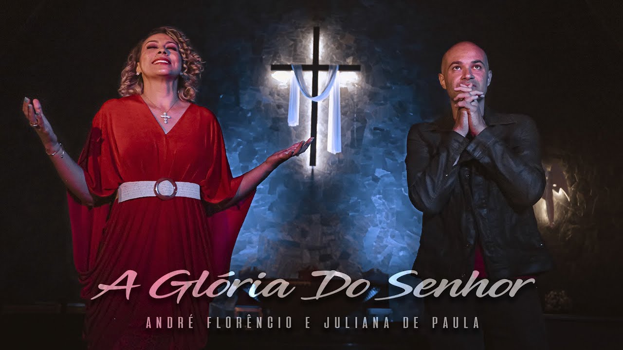 A Glória Do Senhor | André Florêncio e Juliana de Paula (clipe oficial)