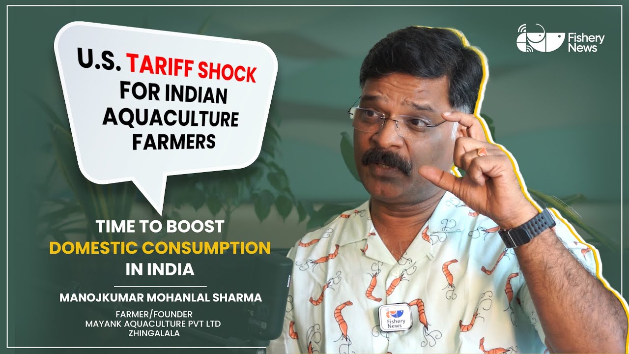 U.S. Tariff Shock for Indian Aquaculture Farmers &ndash; Time to Boost Domestic Consumption in India!