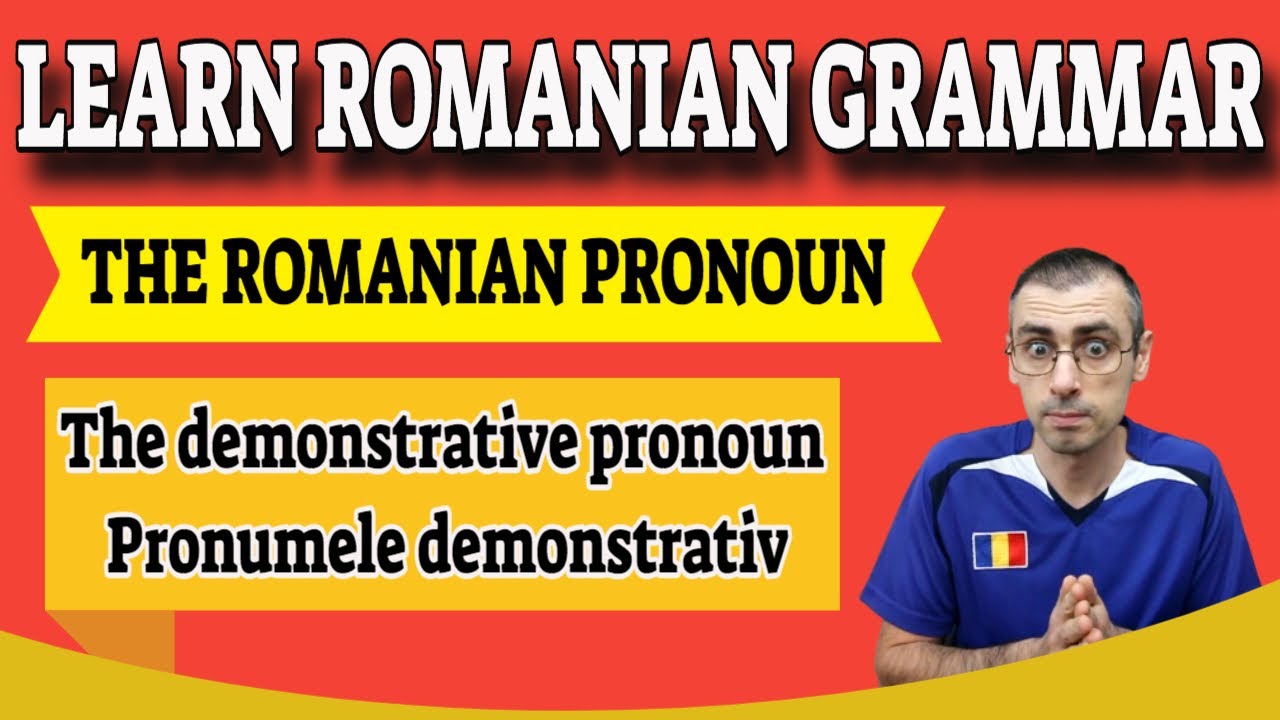 Romanian Demonstrative Pronoun (pronumele demonstrativ) | Learn Romanian Grammar Lesson