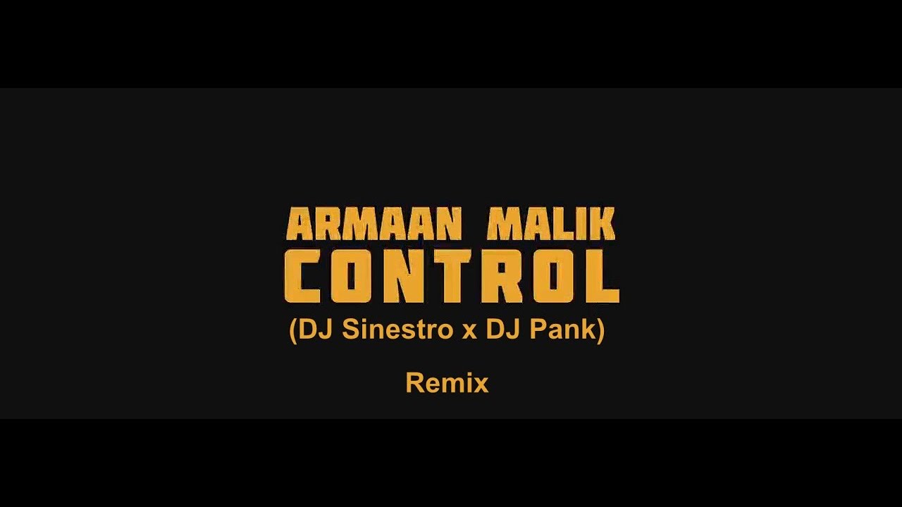 Armaan Malik - CONTROL (DJ Sinestro x DJ Pank Remix)