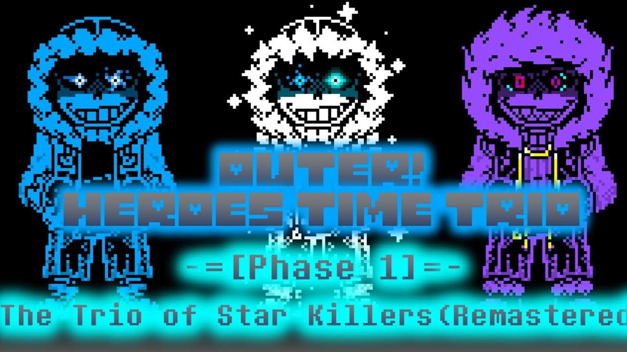 Outer! Heroes Time Trio [Phase 1] - The Trio of Star Killers (Remastered)