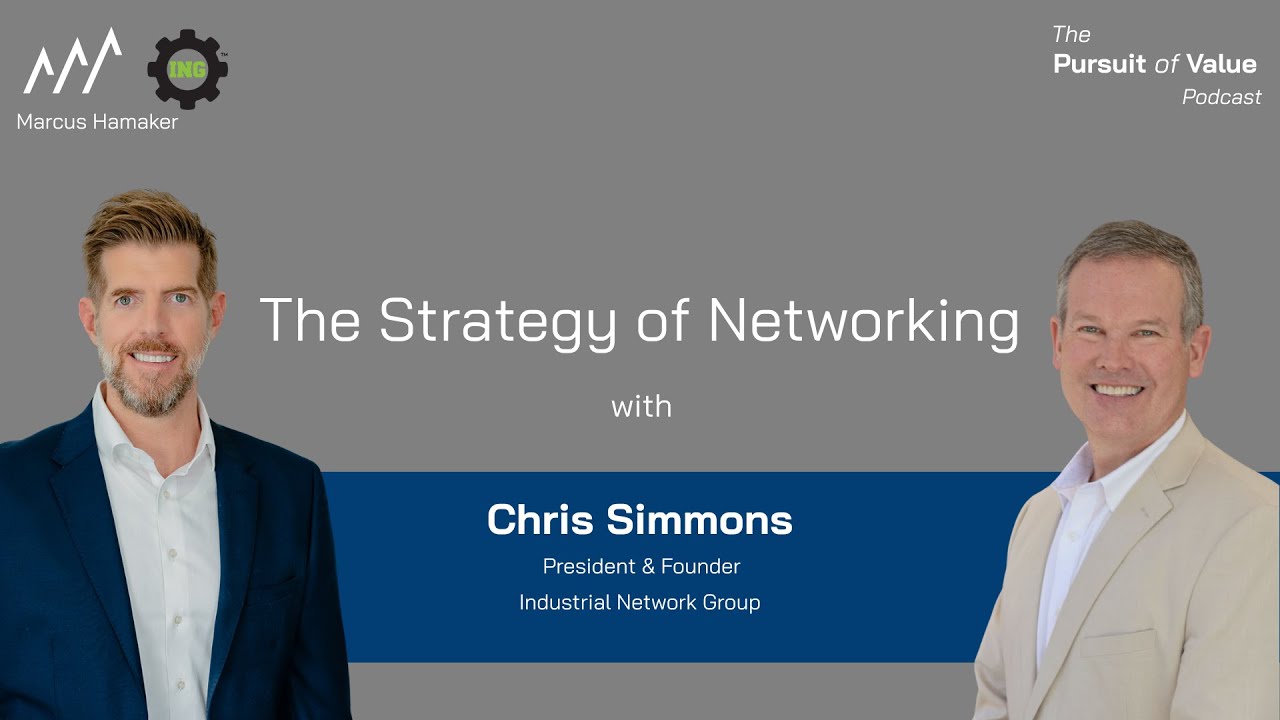 The Strategy of Networking | Guest Chris Simmons (Industrial Network Group)  B2B networking