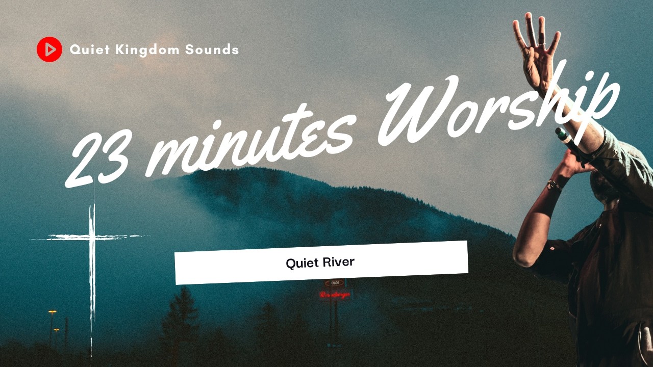 Quiet River – 23 Minutes of Calm Christian Instrumental Music