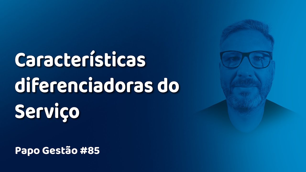 Papo Gestão #85: Características de Serviços