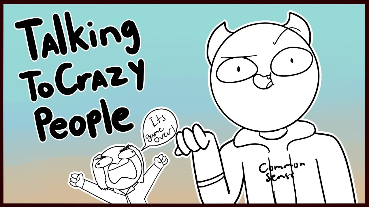 Talking To Crazy People