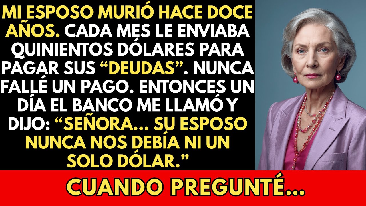 Mi Esposo Murió Hace 12 Años. Cada Mes Le Transfería 500 Dólares Para Sus “Deudas”. Pero Un Día…