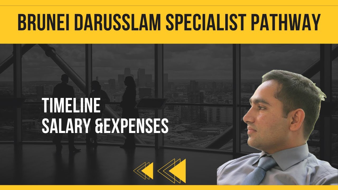 Brunei Darussalam: Specialist Pathway , Timeline to Job, Child Education, Salary & Expenses