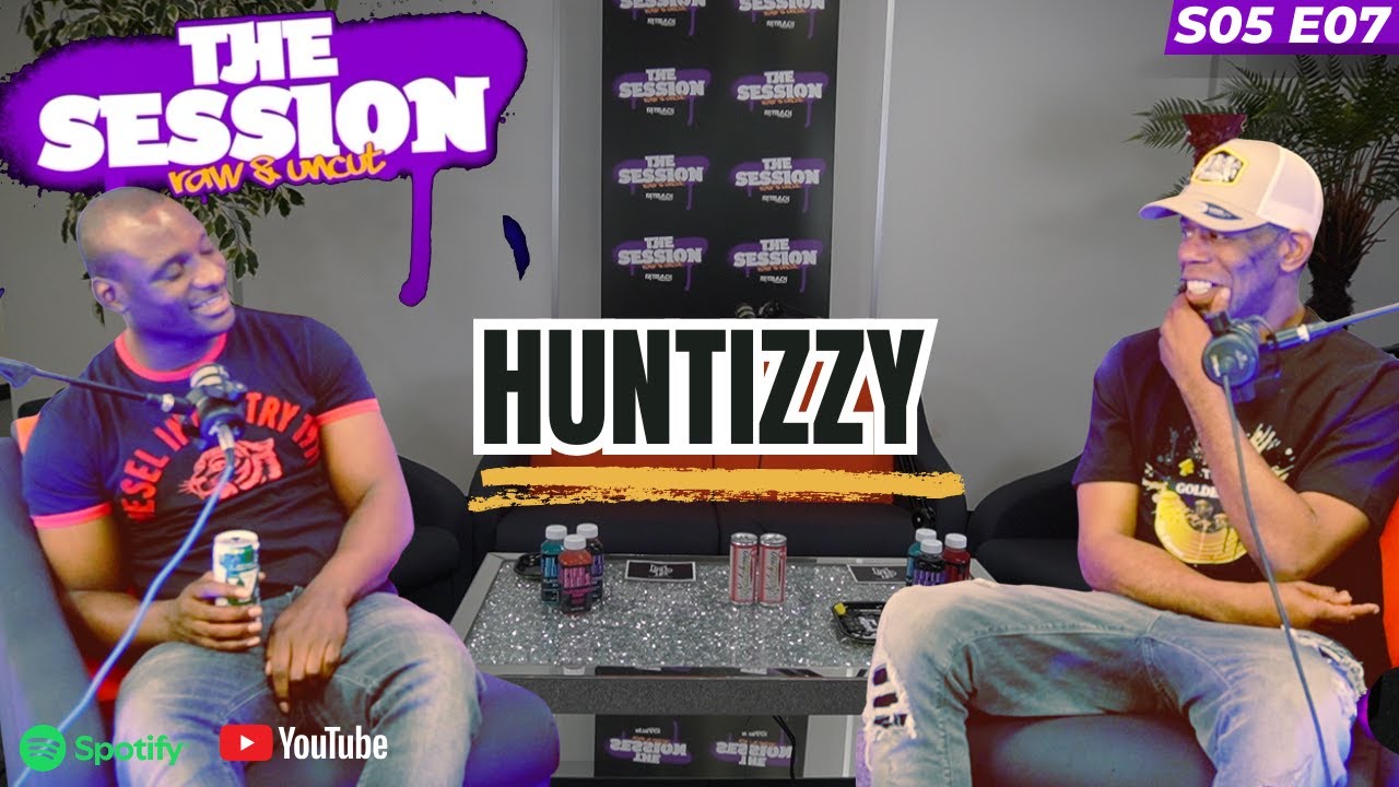 Huntizzy | The Session Podcast S05E07 🎙️🎥