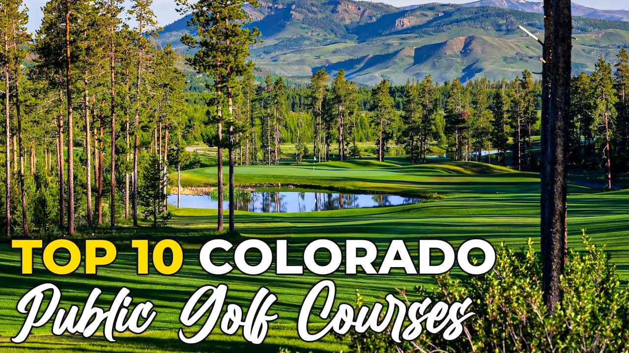 Top 10 Public Golf Courses in Colorado: A Golfer's Paradise!