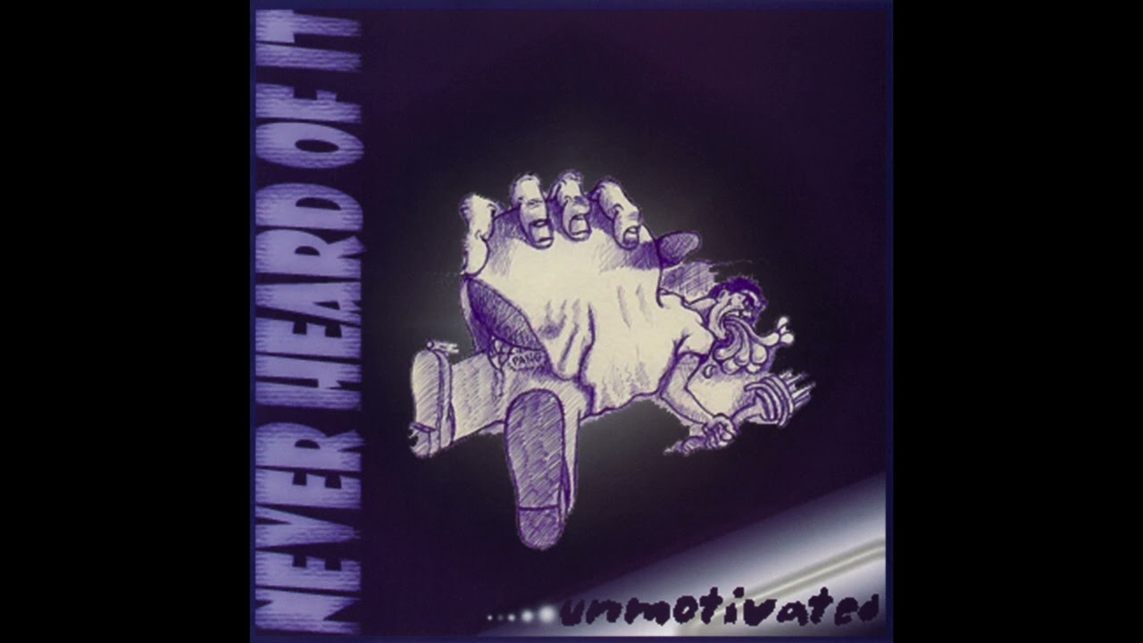 Never Heard of It (NHOI) - .....Unmotivated (1999 full album)
