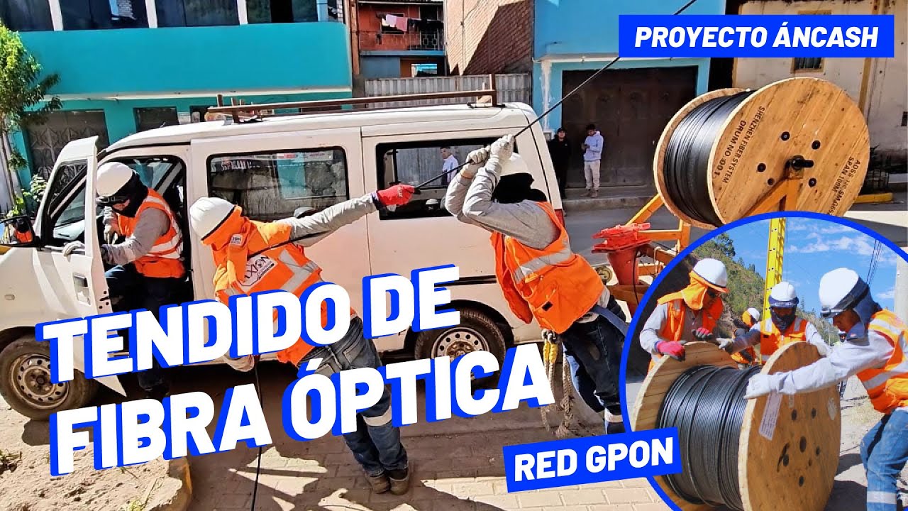 TENDIDO DE LA RED DE FIBRA ÓPTICA / PROYECTO ÁNCASH - PARTE FINAL