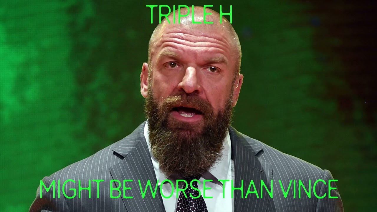 TRIPLE H IS WORSE THAN VINCE MCMAHON 
