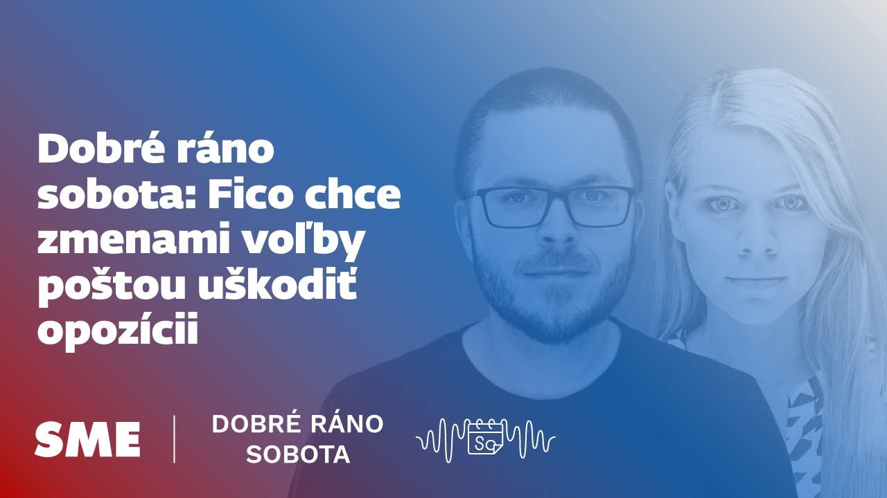 Dobré ráno sobota: Fico chce zmenami voľby poštou uškodiť opozícii