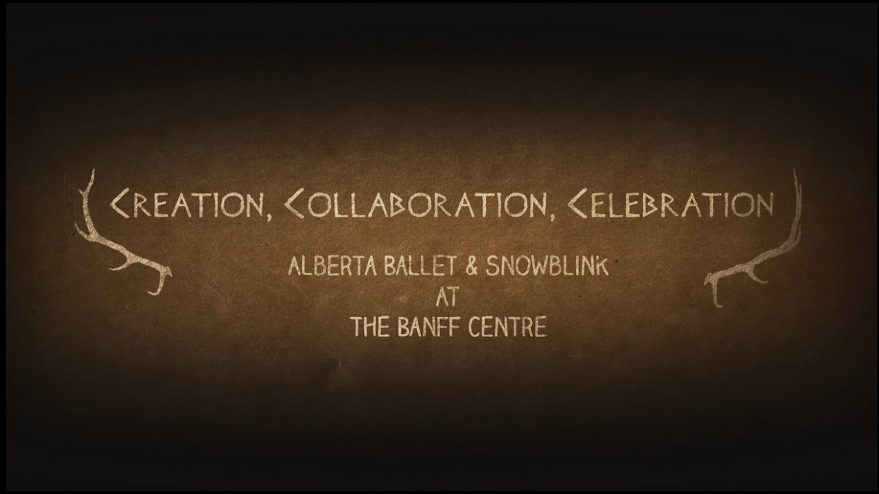 Alberta Ballet & Snowblink at The Banff Centre