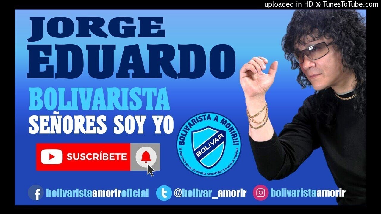 CLUB BOLÍVAR | JORGE EDUARDO - BOLIVARSITA SEÑORES SOY YO