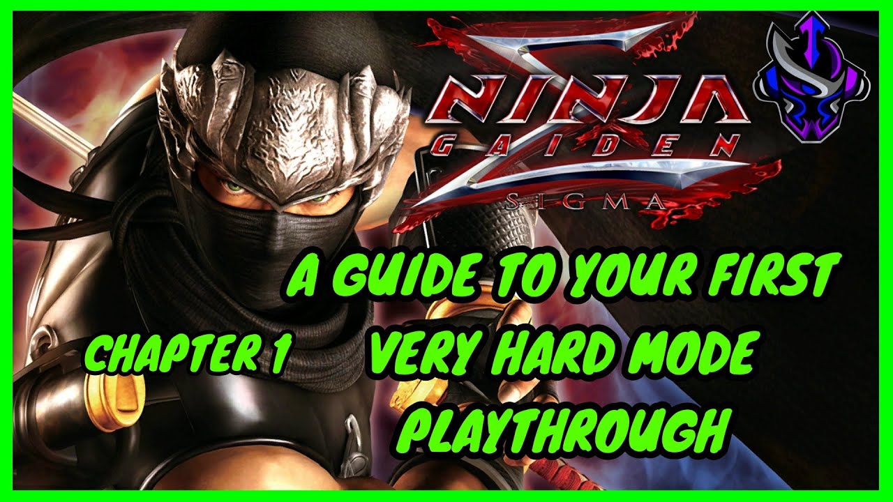 Ninja Gaiden Sigma - A Guide To Your First Time Playing Very Hard Mode - Chapter 1