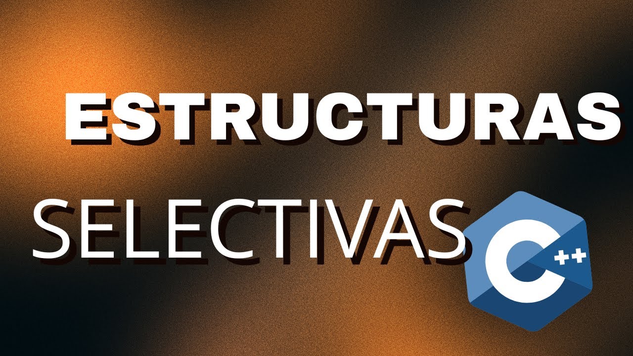 ESTRUCTURAS SELECTIVAS en la PROGRAMACION (C++) - ReinventaTec