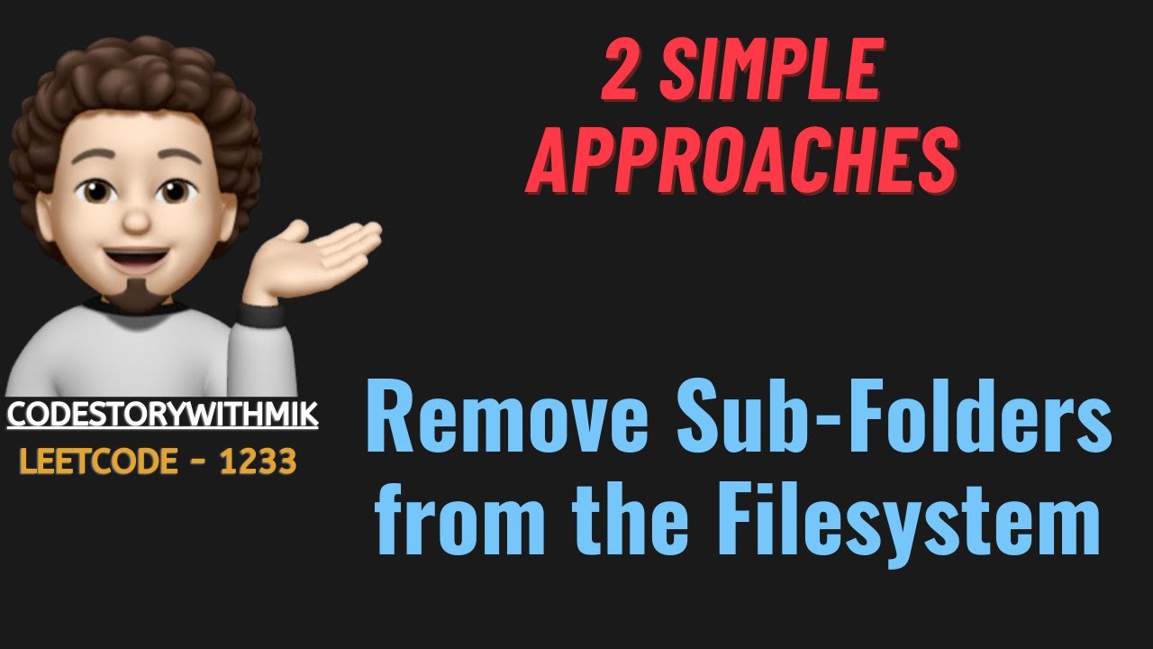 Remove Sub-Folders from the Filesystem | 2 Simple Approaches | Leetcode 1233 | codestorywithMIK