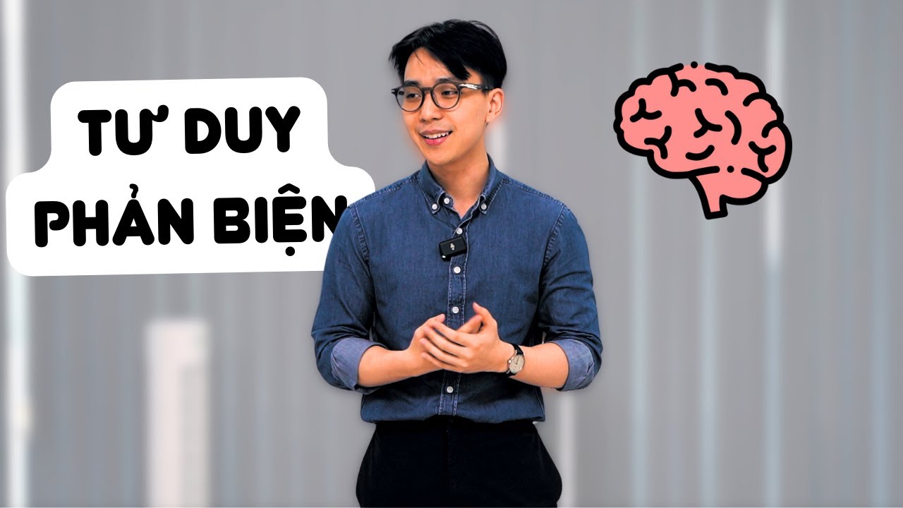 Tư duy phản biện | 3 cách để CRITICAL THINKING hiệu quả